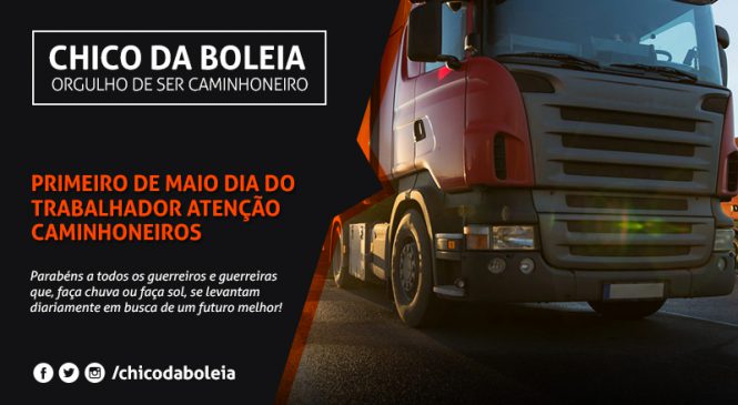 [VÍDEO] Primeiro de Maio Dia do trabalhador – Atenção Caminhoneiros