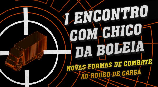 [VÍDEO] I Encontro com Chico da Boleia: Novas Formas de Combate ao Roubo de Carga