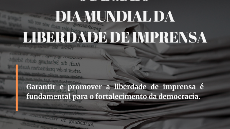 Dia Mundial da Liberdade de Imprensa marca contexto de perseguição e criminalização da imprensa no Brasil