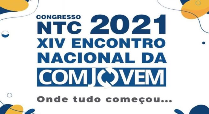 Inscrições para o Congresso NTC 2021 – XIV Encontro Nacional da COMJOVEM continuam abertas