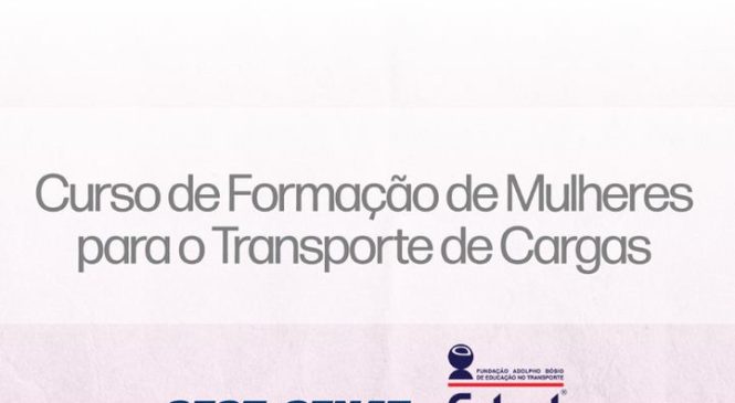 SEST SENAT lança curso de formação de mulheres para o transporte de cargas