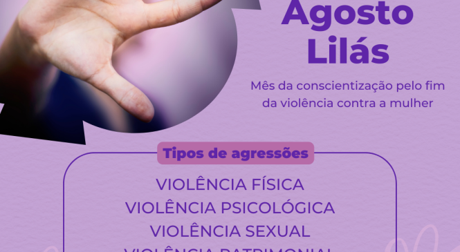 Agosto Lilás reforça a luta das mulheres contra a violência doméstica