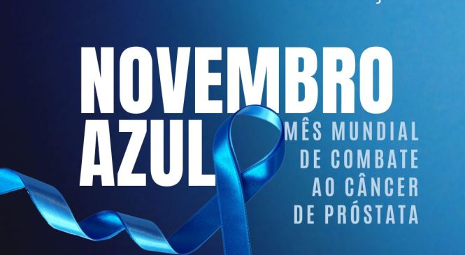 Campanha Novembro Azul orienta homens sobre importância do diagnóstico precoce do câncer de próstata